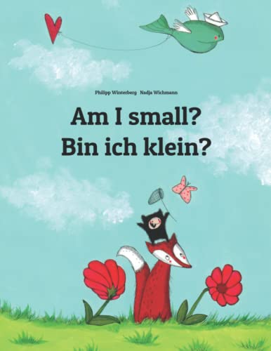 Am I small? Bin ich klein?: Children's Picture Book English-German (Bilingual Edition) (Bilingual Books (English-German) by Philipp Winterberg) von CREATESPACE